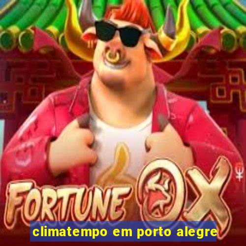 climatempo em porto alegre